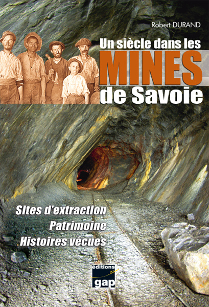 Kniha Un siècle dans les mines de Savoie - Sites d'extraction, Patrimoine, Histoires vécues Durand
