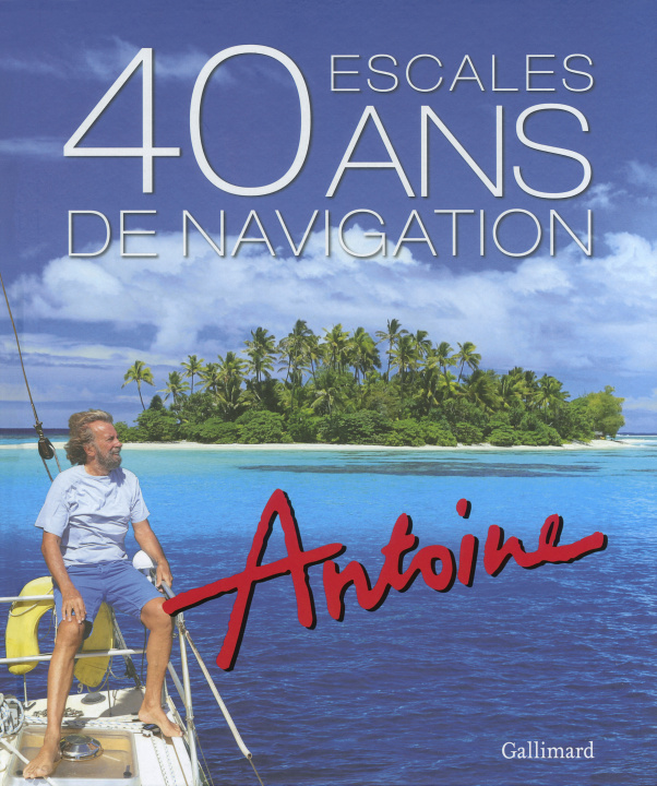 Könyv 40 escales / 40 ans de navigation Antoine