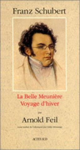 Knjiga Franz Schubert - La belle meunière, voyage d'hiver Feil