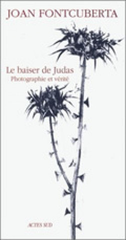 Knjiga Le baiser de Judas - Photographie et vérité fontcouberta joan
