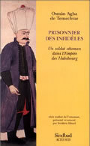 Kniha Prisonnier des infideles Osmân agha de temechvar