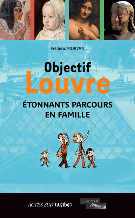 Kniha Objectif Louvre - Etonnants parcours en famille Morvan