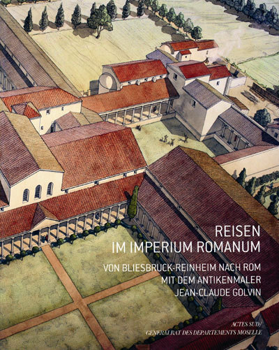 Kniha Reisen im imperium romanum - Von bliesbruck-Reinheim nach rom mit dem antikenmaler Golvin