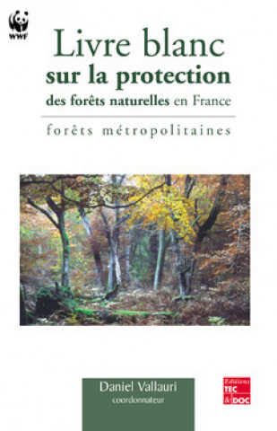 Könyv Livre blanc sur la protection des forêts naturelles en France - forêts métropolitaines 