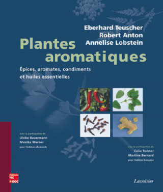 Kniha Plantes aromatiques - épices, aromates, condiments et huiles essentielles Teuscher