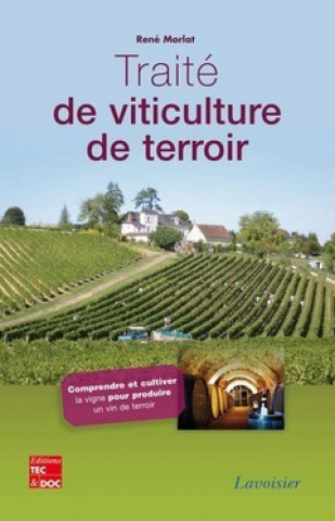 Carte Traité de viticulture de terroir - comprendre et cultiver la vigne pour produire un vin de terroir Morlat