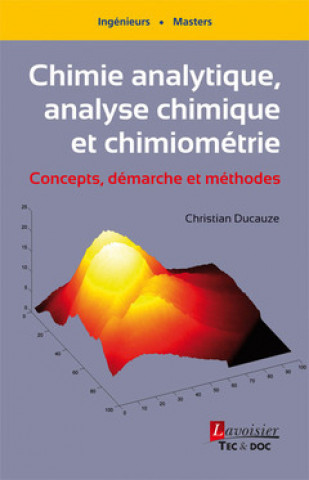 Kniha Chimie analytique, analyse chimique et chimiométrie - concepts, démarche et méthodes Ducauze