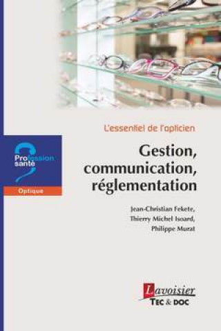 Kniha L'essentiel de l'opticien - gestion, communication, réglementation Fekete