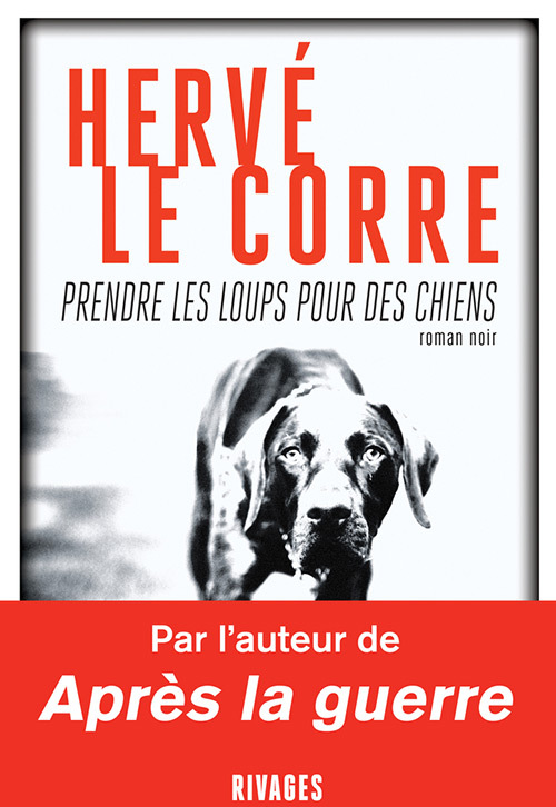 Kniha Prendre les loups pour des chiens Le Corre