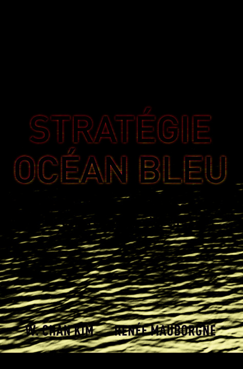 Carte STRATEGIE OCEAN BLEU 2E EDITION W KIM CHAN