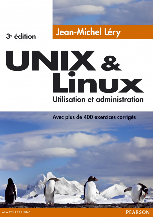 Kniha UNIX & LINUX UTILISATION ET ADMINISTRATION 3E EDITION Jean-Michel LERY