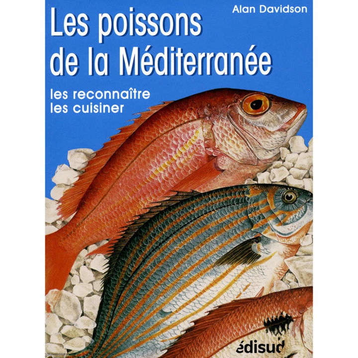 Könyv LES POISSONS DE LA MEDITERRANEE LES RECONNAITRE LES CUISINER DAVIDSON ALAIN