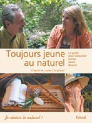 Kniha Toujours jeune au naturel ! - le guide pour conserver forme, santé, beauté Clergeaud