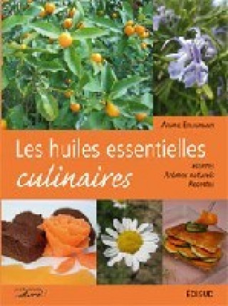 Książka Les huiles essentielles culinaires - plantes, arômes naturels, recettes Erligmann