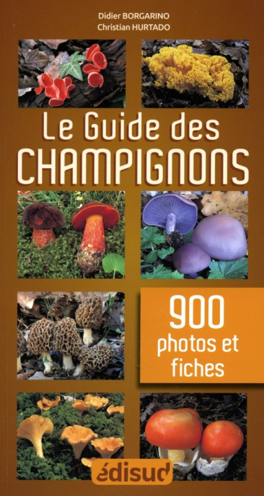 Carte Le guide des champignons - en 900 photos et fiches Borgarino