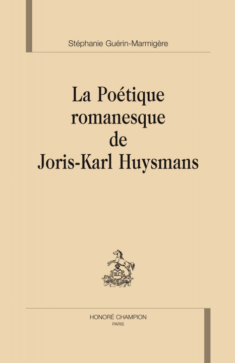 Carte La poétique romanesque de Joris-Karl Huysmans Guérin-Marmigère