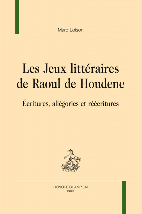 Kniha Les jeux littéraires de Raoul de Houdenc - écritures, allégories et réécritures Loison