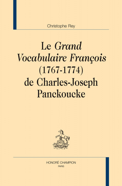 Kniha Le "Grand vocabulaire françois" (1767-1774) de Charles-Joseph Panckoucke Rey