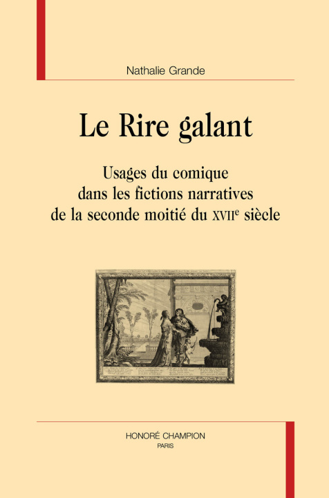 Kniha Le rire galant - usages du comique dans les fictions narratives de la seconde moitié du XVIIe siècle Grande