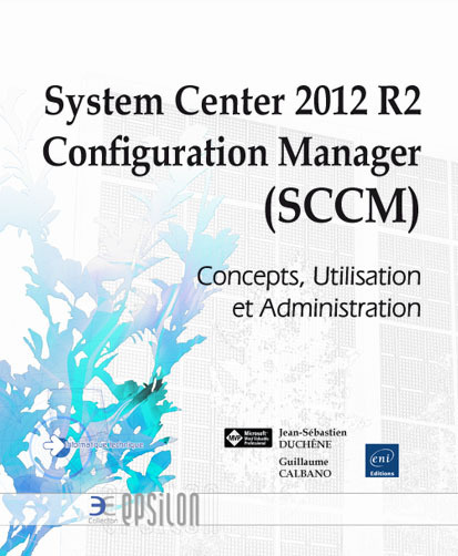 Könyv System Center 2012 R2 Configuration Manager (SCCM) - concepts, utilisation et administration CALBANO
