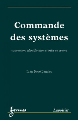 Kniha Commande des systèmes - conception, identification et mise en oeuvre Landau
