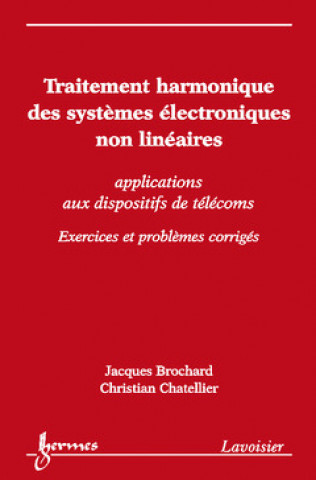 Kniha Traitement harmonique des systèmes électroniques non linéaires - applications aux dispositifs de télécoms Brochard