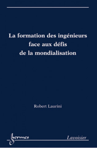 Könyv La formation des ingénieurs face aux défis de la mondialisation Laurini