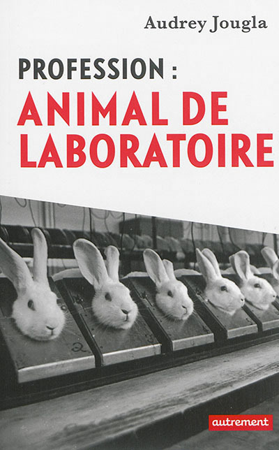 Könyv Profession : animal de laboratoire Jougla