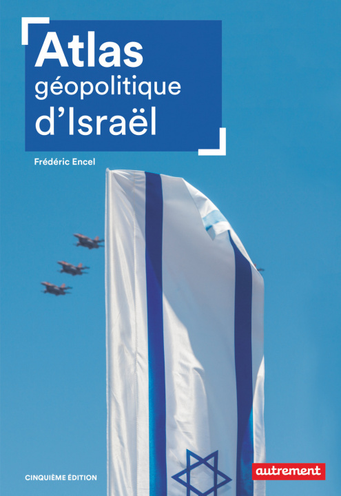 Carte Atlas géopolitique d'Israël Encel