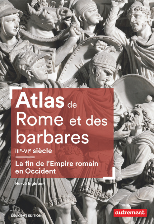Carte Atlas de Rome et des barbares IIIe-VIe siècle Inglebert