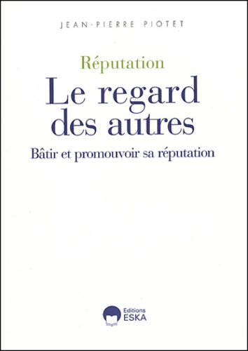 Kniha REPUTATION LE REGARD DES AUTRES Piotet