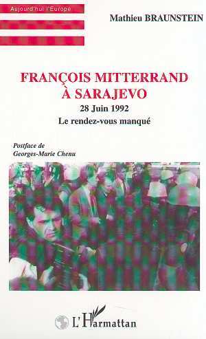 Book FRANÇOIS MITTERRAND À SARAJEVO - 28 Juin 1992 Braunstein