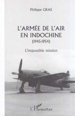 Kniha L'ARMÉE DE L'AIR EN INDOCHINE (1945-1954) Gras