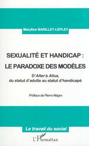 Kniha SEXUALITE ET HANDICAP : LE PARADOXE DES MODÈLES Barillet-Lepley