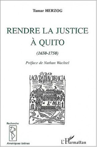 Carte RENDRE LA JUSTICE À QUITO (1670-1750) Herzog