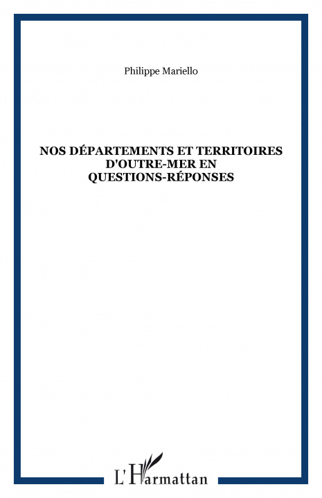 Kniha NOS DÉPARTEMENTS ET TERRITOIRES D'OUTRE-MER En questions-réponses Mariello