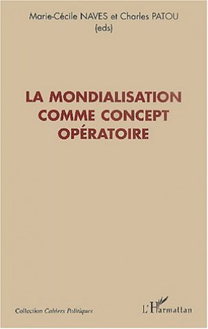Knjiga LA MONDIALISATION COMME CONCEPT OPÉRATOIRE Naves