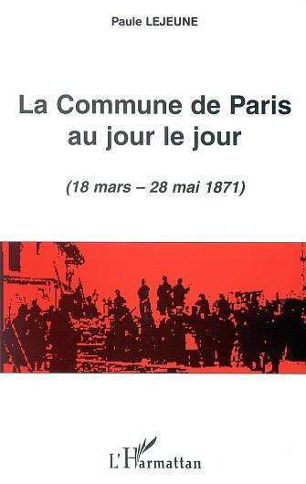 Kniha LA COMMUNE DE PARIS AU JOUR LE JOUR (18 mars - 28 mai 1871) Lejeune
