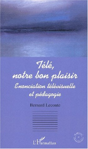 Kniha TÉLÉ, NOTRE BON PLAISIR Leconte