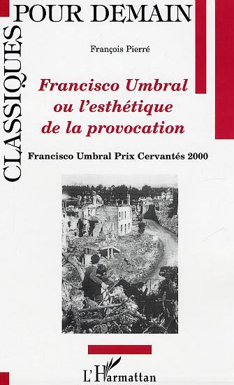 Carte Francisco Umbral ou l'esthétique de la provocation Pierre