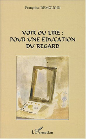 Knjiga Voir ou lire pour une éducation du regard Demougin