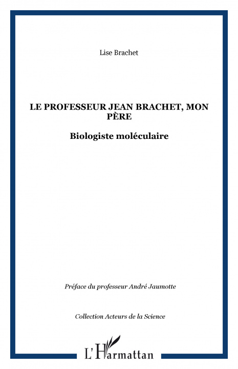 Kniha Le professeur Jean Brachet, mon père Brachet