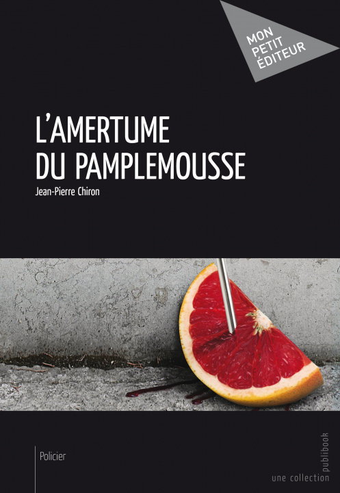Knjiga L'AMERTUME DU PAMPLEMOUSSE CHIRON JEAN-PIERRE