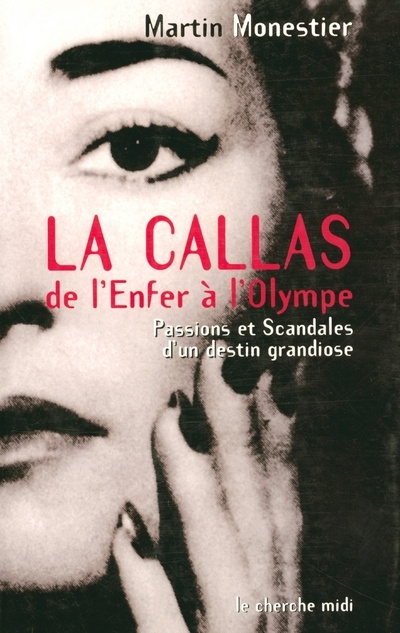 Könyv La Callas de l'enfer à l'Olympe, passions et scandales d'un destin grandiose Martin Monestier