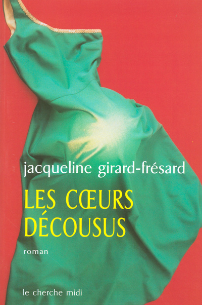 Knjiga Les coeurs décousus Jacqueline Girard-Fresard