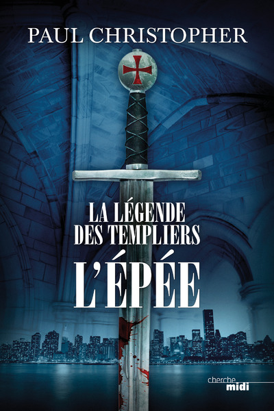 Carte La Légende des Templiers - tome 1 L'épée Paul Christopher