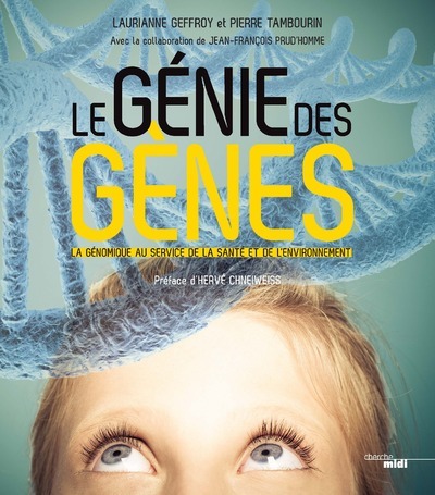 Carte Le génie des gènes - La génomique au service de la santé et de l'environnement Laurianne Geffroy