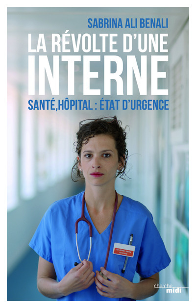 Carte La Révolte d'une interne - Santé, hôpital : Etat d'urgence Sabrina Ali Benali