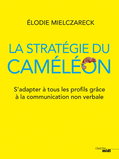 Könyv La stratégie du caméléon - S'adapter à tous les profils grâce à la communication non verbale Élodie Mielczareck