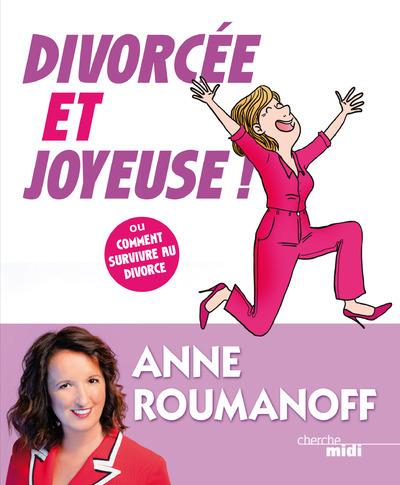 Książka Divorcée et joyeuse ! - Ou comment survivre au divorce Anne Roumanoff